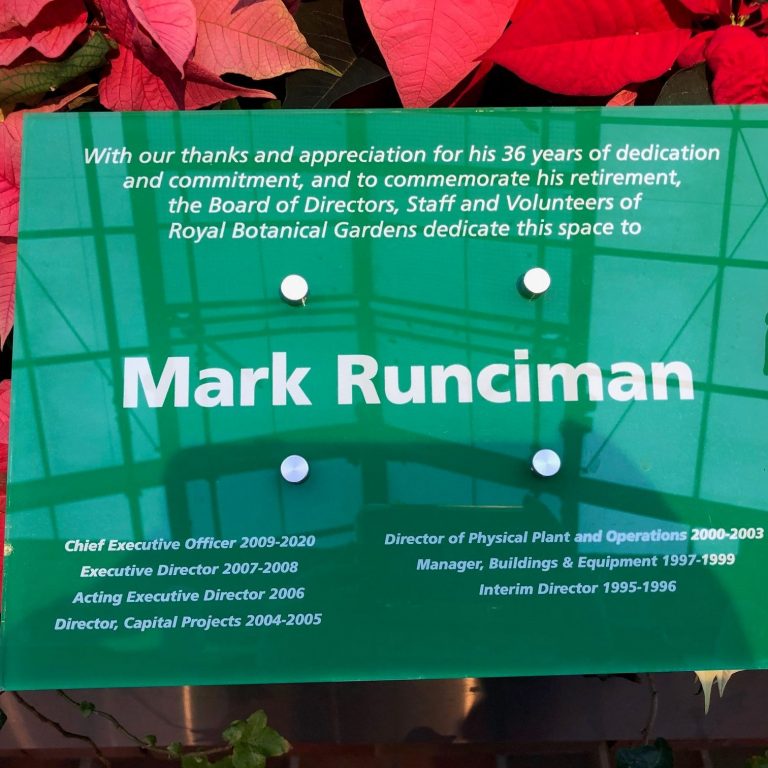 With our thanks and appricaitaion for his 326 years of dedication and communitment, and to commemorate his retirement, the board of Directors of Royal Botanical Gardens dedicate this space to Mark Runciman