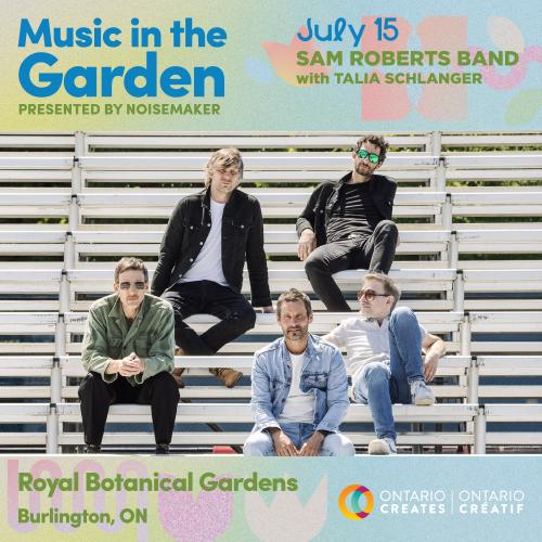 July 15 - Sam Roberts Band with Talk Schlanger, music in the garden presented by noisemaker, Royal Botanical Gardens Burlington ON, Ontario Creates