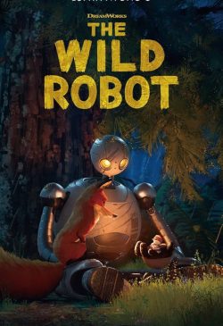 wild robot The wild Robot movie poster featuring an animated robot, fox and duckling sitting in a forest